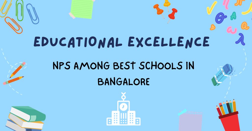 Educational Excellence: NPS among best schools in Bangalore