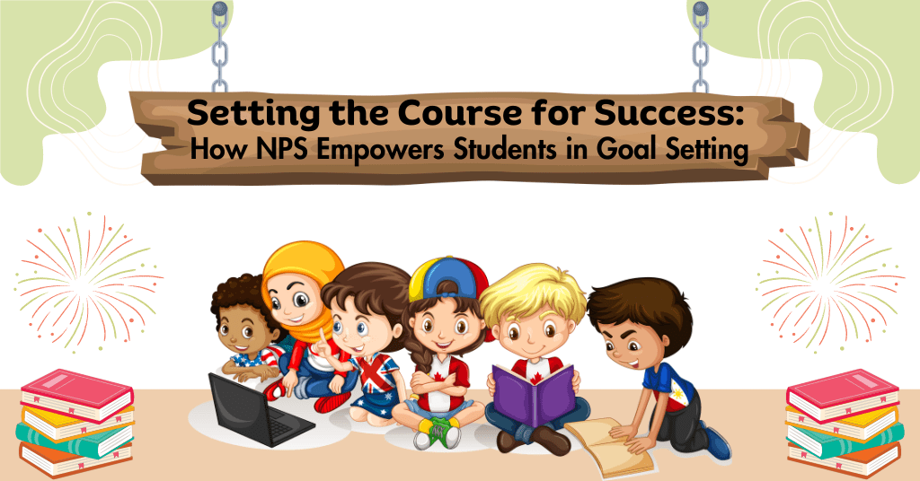 Setting the Course for Success: How NPS Empowers Students in Goal Setting.