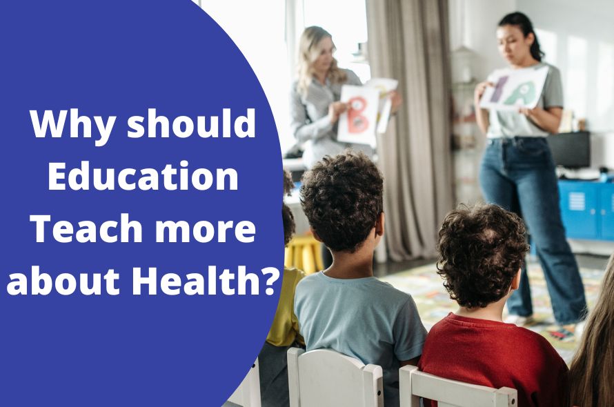 Why Should Education Teach More About Health